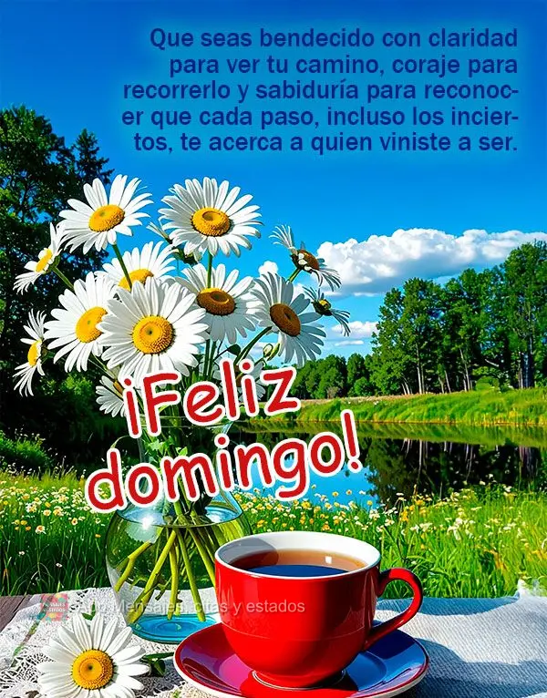 Que seas bendecido con claridad para ver tu camino, coraje para recorrerlo y sabiduría para reconocer que cada paso, incluso los inciertos, te acerca a ...