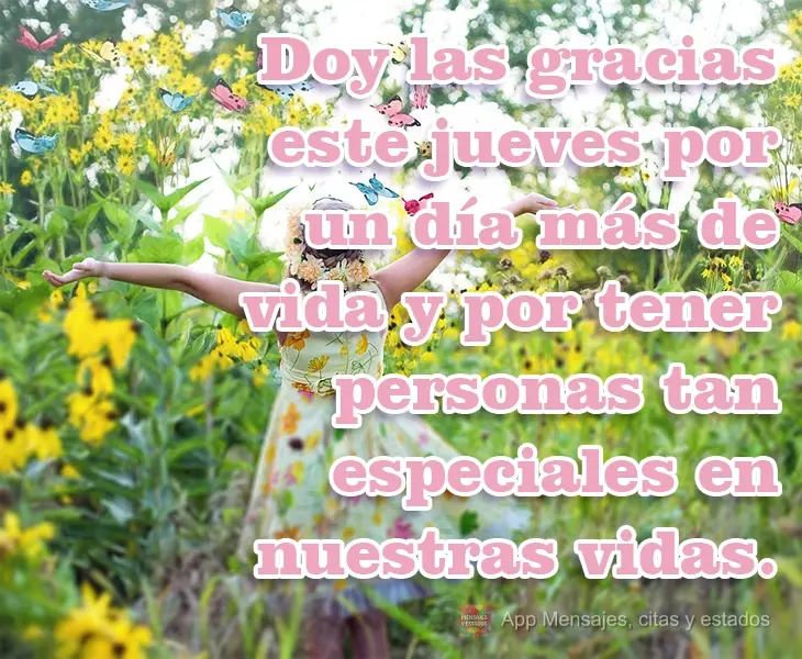 Doy las gracias este jueves por un día más de vida y por tener personas tan especiales en nuestras vidas.