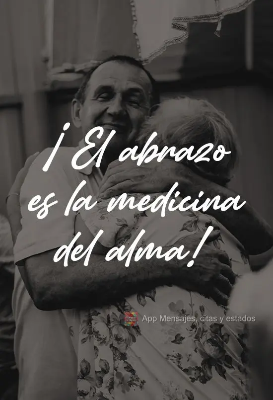 ¡El abrazo es la medicina del alma!
