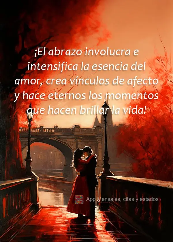 ¡El abrazo involucra e intensifica la esencia del amor, crea vínculos de afecto y hace eternos los momentos que hacen brillar la vida!