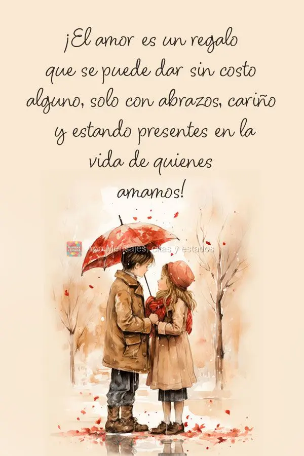 ¡El amor es un regalo que se puede dar sin costo alguno, solo con abrazos, cariño y estando presentes en la vida de quienes amamos!