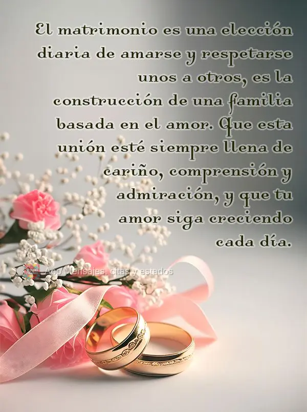 El matrimonio es una elección diaria de amarse y respetarse unos a otros, es la construcción de una familia basada en el amor. Que esta unión esté si...