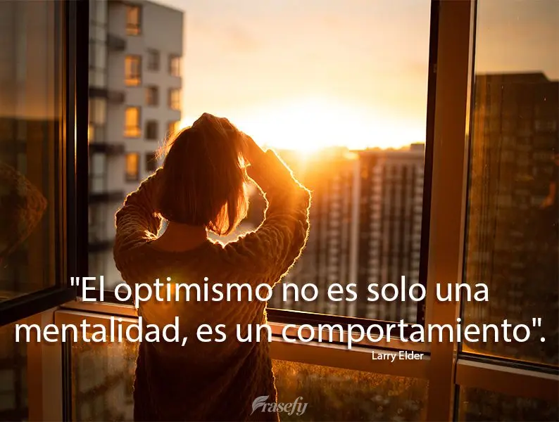 "El optimismo no es solo una mentalidad, es un comportamiento". Larry Elder