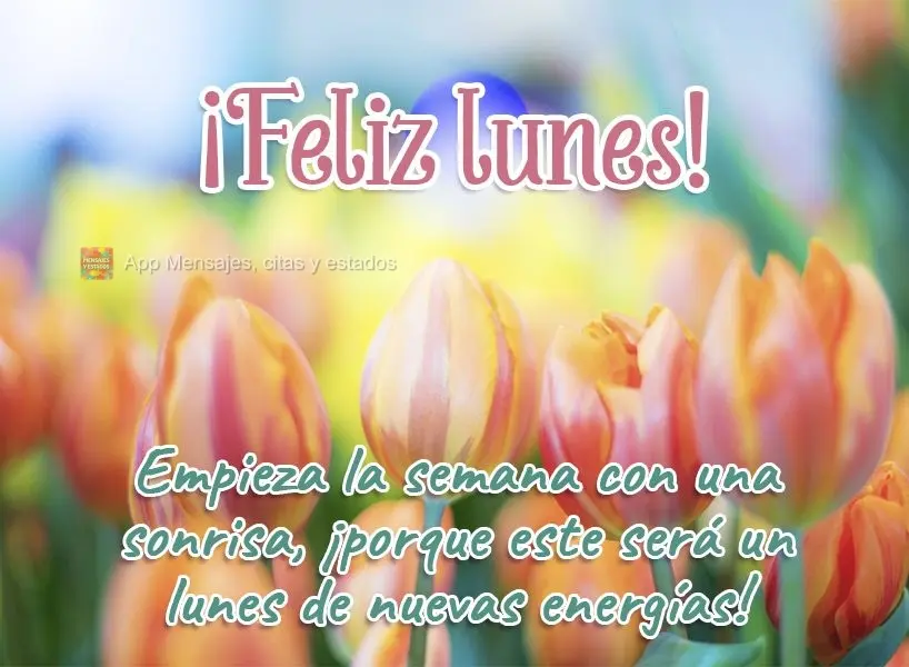 Empieza la semana con una sonrisa, ¡porque este será un lunes de nuevas energías! ¡Feliz lunes!