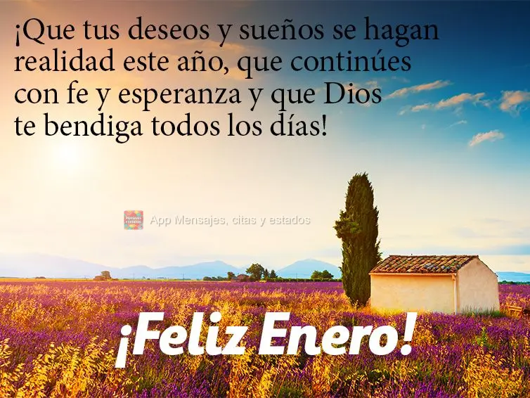 ¡Que tus deseos y sueños se hagan realidad este año, que continúes con fe y esperanza y que Dios te bendiga todos los días! ¡Feliz enero!