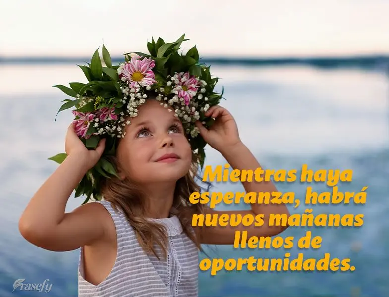Enquanto houver esperança, haverá novos amanhãs cheio de oportunidade.
