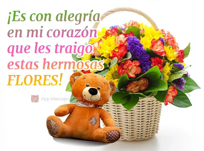 ¡Es con alegría en mi corazón que les traigo estas hermosas flores!