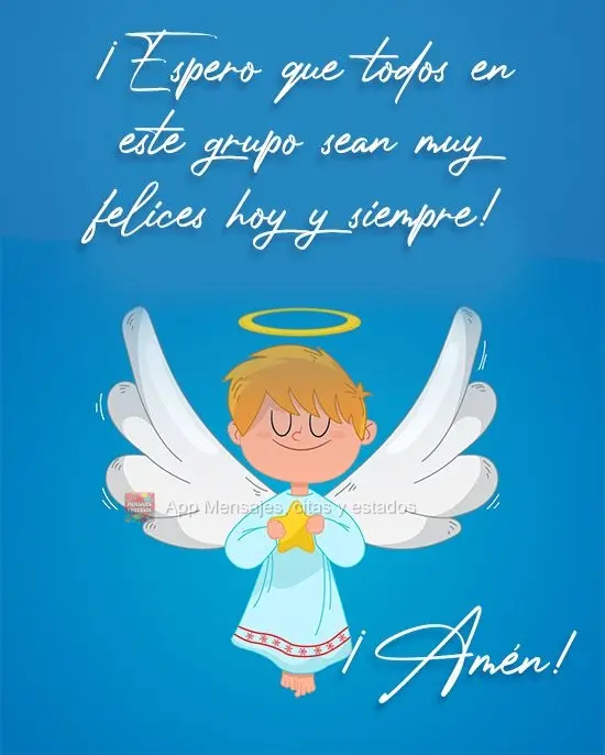 ¡Espero que todos en este grupo sean muy felices hoy y siempre! ¡Amén!