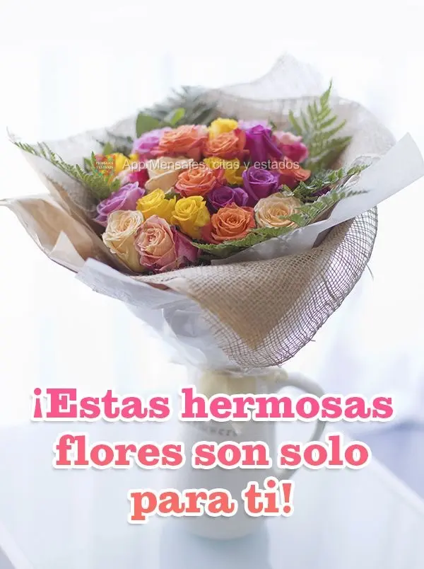 ¡Estas hermosas flores son solo para ti!
