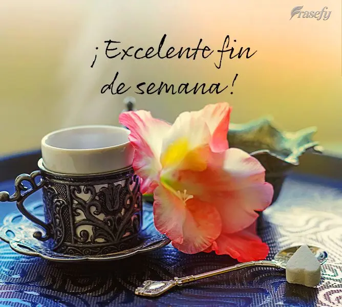 ¡Excelente fin de semana!