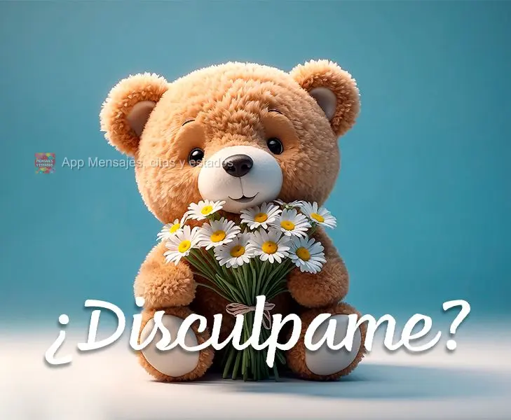 ¿Disculpame?