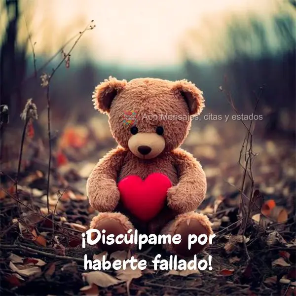 ¡Discúlpame por haberte fallado!