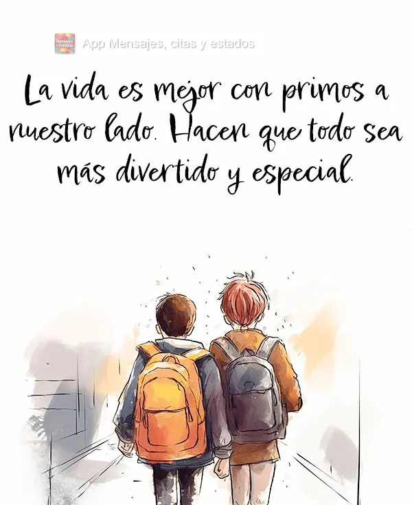 La vida es mejor con primos a nuestro lado. Hacen que todo sea más divertido y especial.