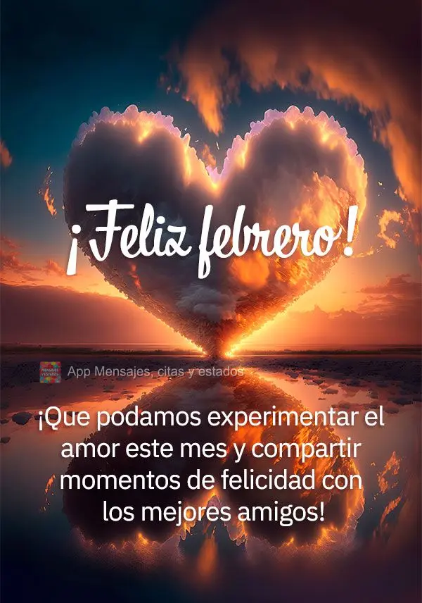 ¡Que podamos experimentar el amor este mes y compartir momentos de felicidad con los mejores amigos! ¡Feliz febrero!