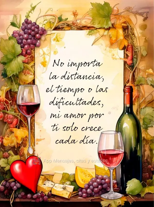 No importa la distancia, el tiempo o las dificultades, mi amor por ti solo crece cada día.