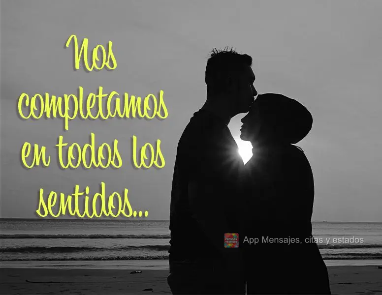 Nos completamos en todos los sentidos...
