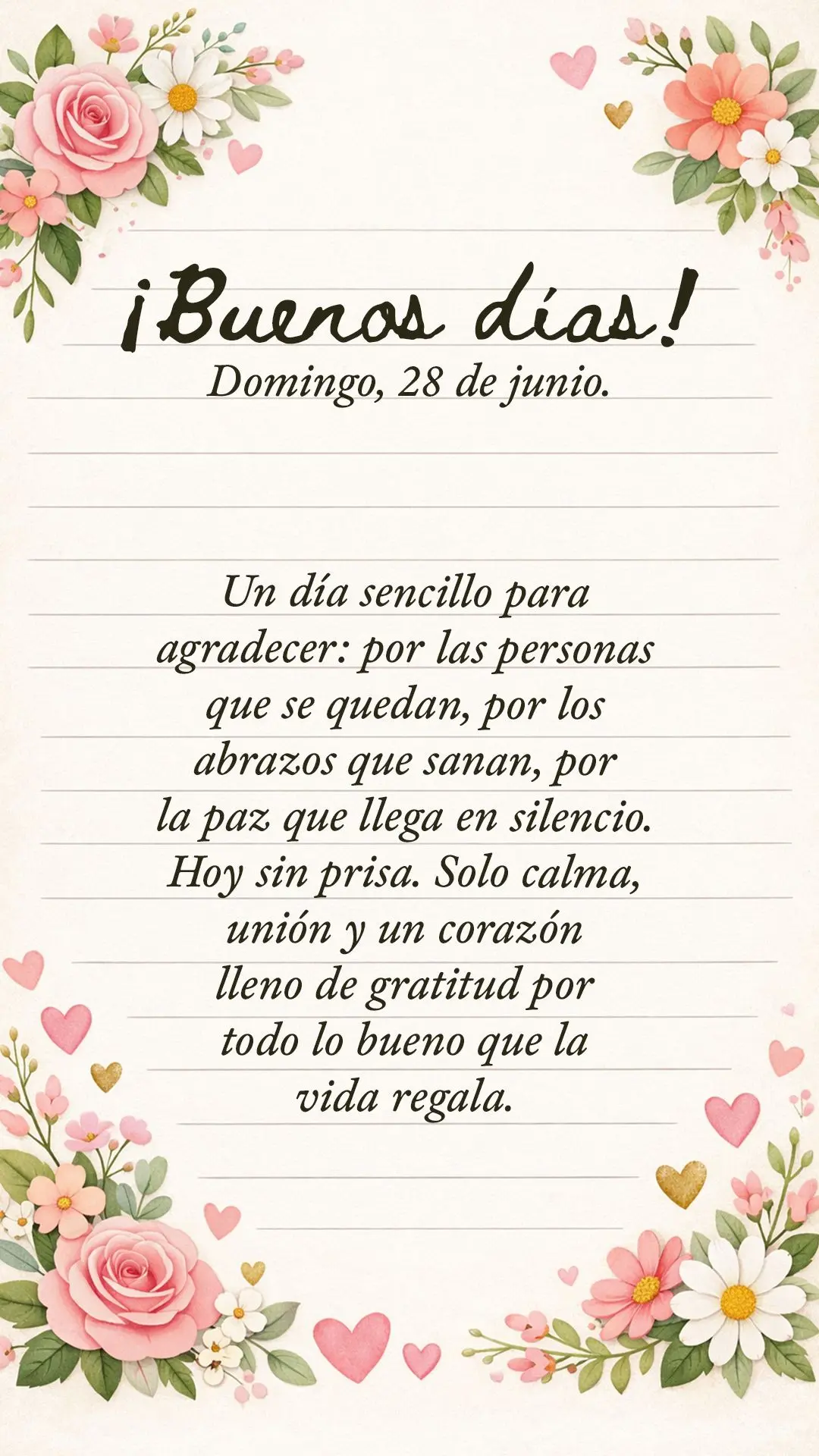 Buenos días, domingo, 28 de junio. Un día sencillo para agradecer: por las personas que se quedan, por los abrazos que sanan, por la paz que llega en s...