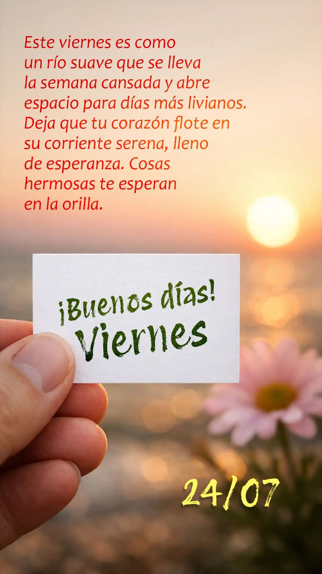 ¡Buenos días! Este viernes es como un río suave que se lleva la semana cansada y abre espacio para días más livianos. Deja que tu corazón flote en ...