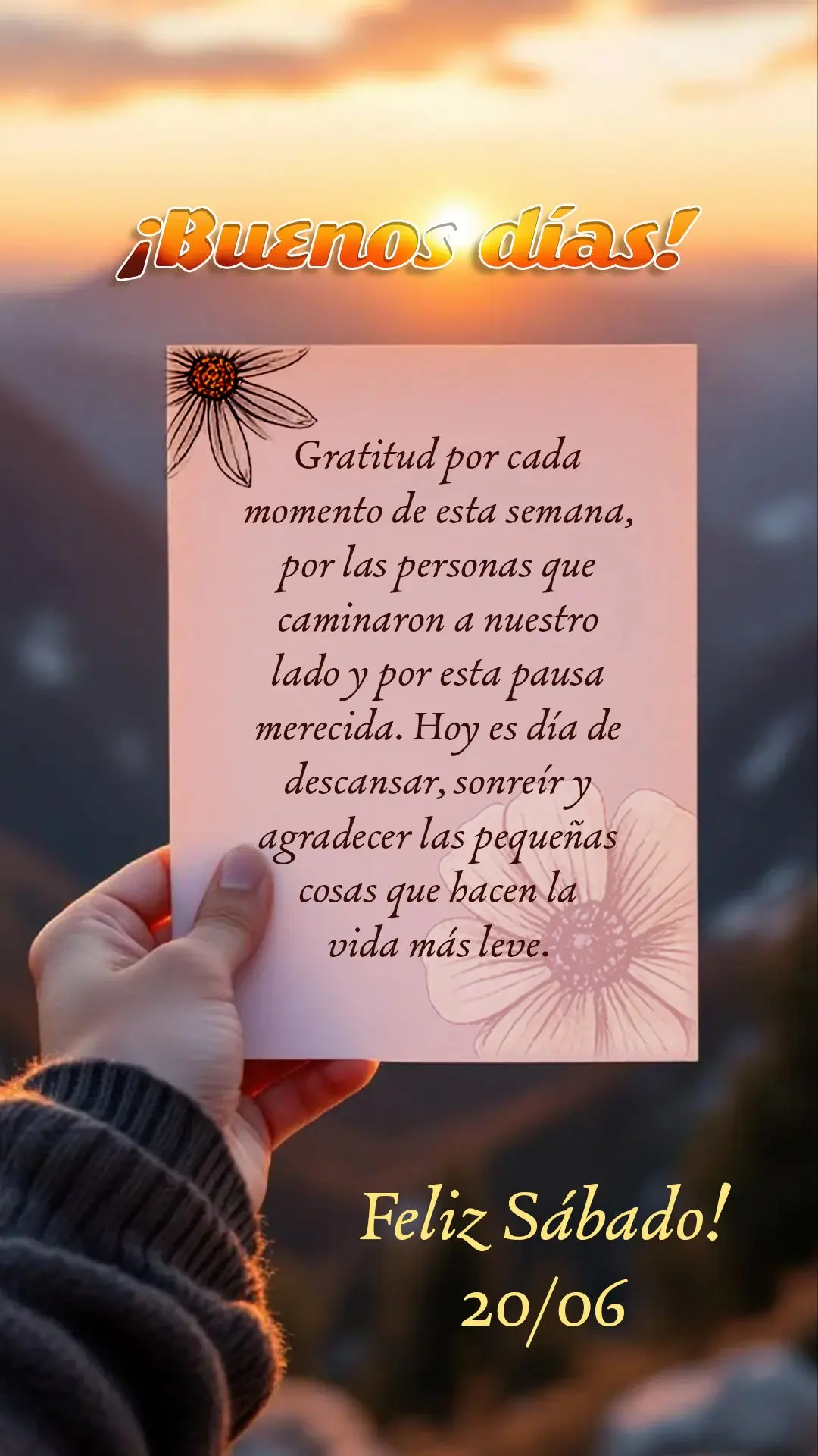 ¡Buenos días y feliz sábado! Gratitud por cada momento de esta semana, por las personas que caminaron a nuestro lado y por esta pausa merecida. Hoy es...