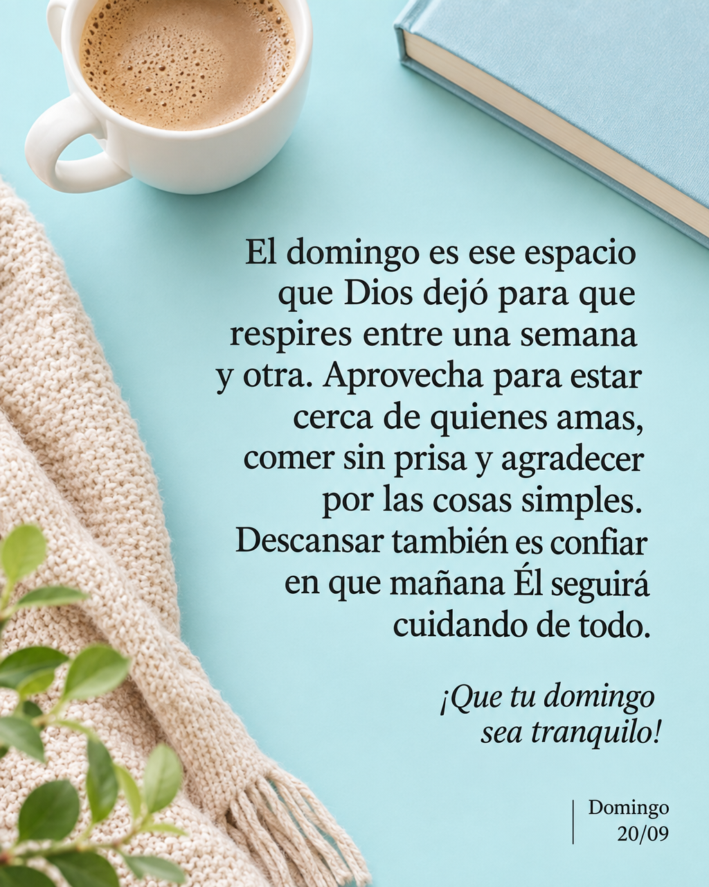 El domingo es ese espacio que Dios dejó para que respires entre una semana y otra. Aprovecha para estar cerca de quienes amas, comer sin prisa y agradec...