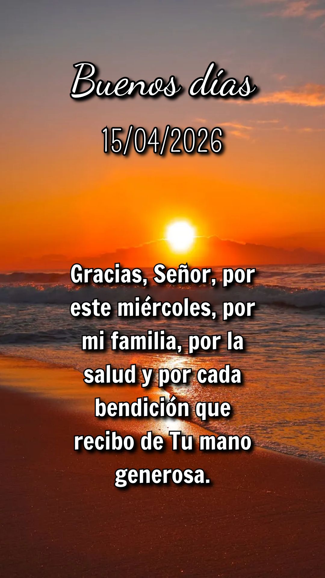 Gracias, Señor, por este miércoles, por mi familia, por la salud y por cada bendición que recibo de Tu mano generosa.