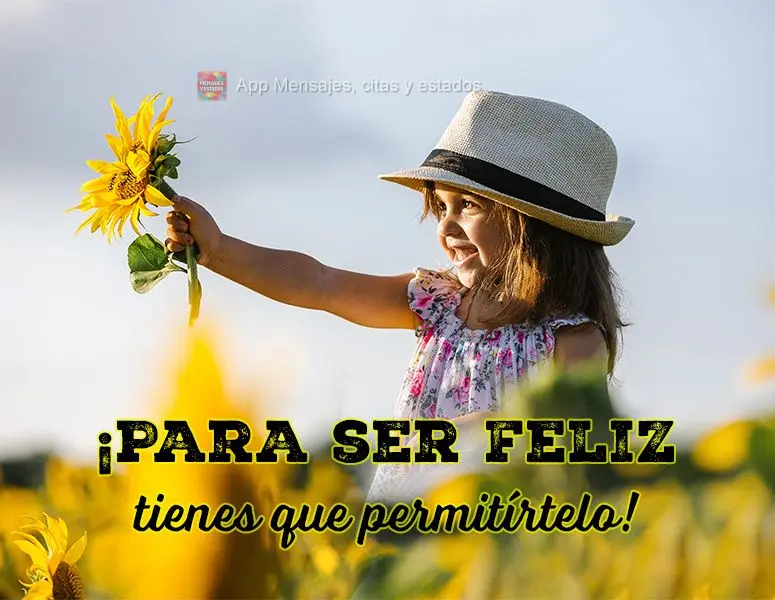 ¡Para ser feliz tienes que permitírtelo!