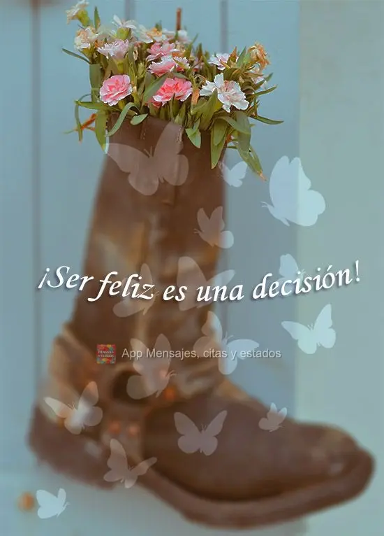 ¡Ser feliz es una decisión!