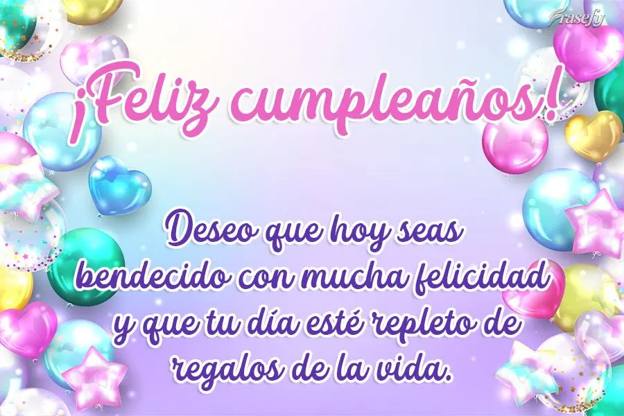 Deseo que hoy seas bendecido con mucha felicidad y que tu día esté repleto de regalos de la vida. ¡Feliz cumpleaños!