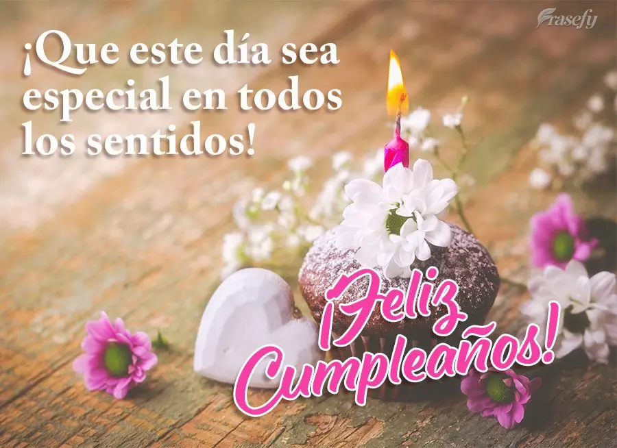 ¡Que este día sea especial en todos los sentidos! ¡Feliz cumpleaños!