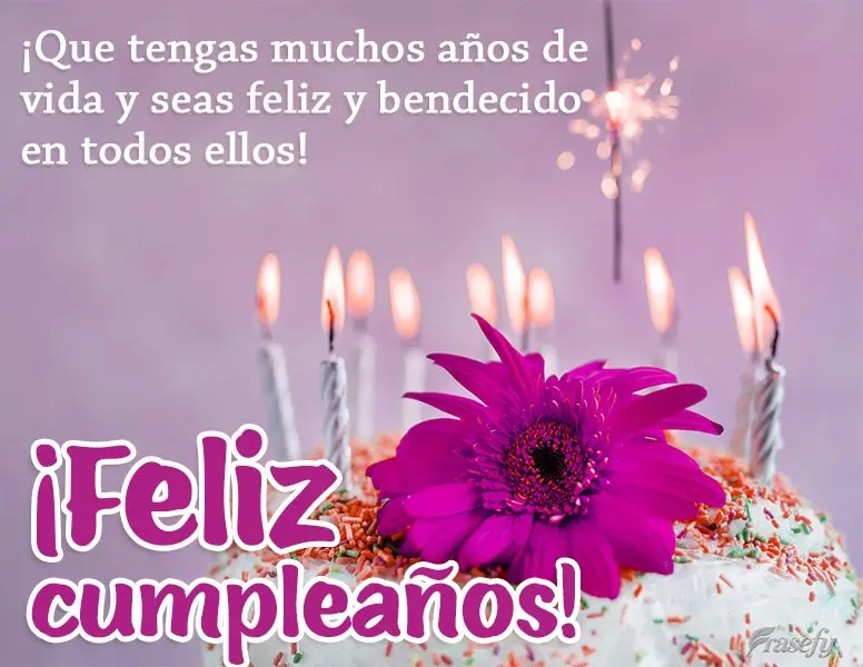 ¡Que tengas muchos años de vida y seas feliz y bendecido en todos ellos! ¡Feliz cumpleaños!