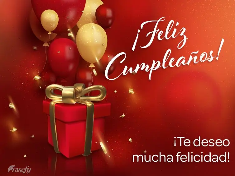 ¡Te deseo mucha felicidad! ¡Feliz cumpleaños!