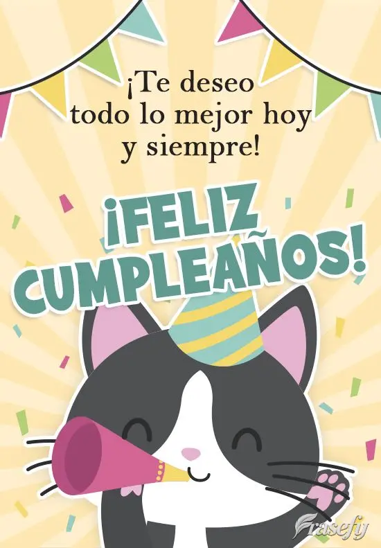 ¡Te deseo todo lo mejor hoy y siempre! ¡FELIZ CUMPLEAÑOS!