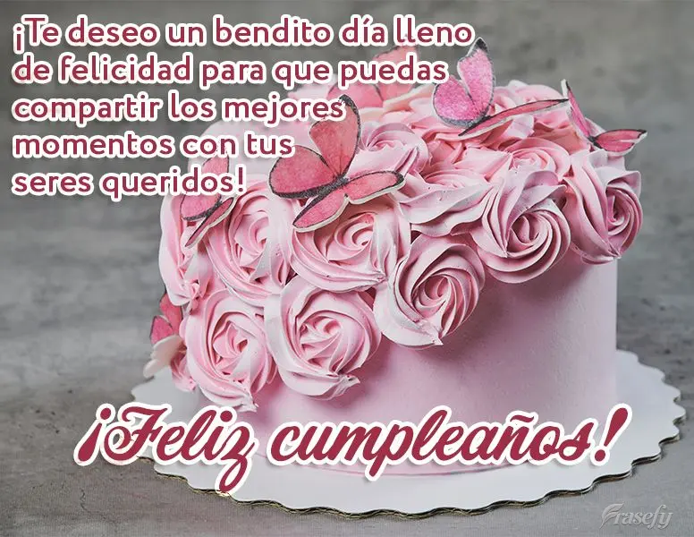 ¡Te deseo un bendito día lleno de felicidad para que puedas compartir los mejores momentos con tus seres queridos! ¡Feliz cumpleaños!
