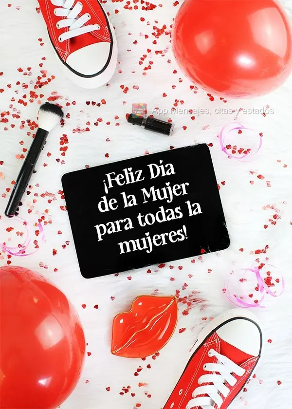 ¡Feliz Día de la Mujer para todas la mujeres!