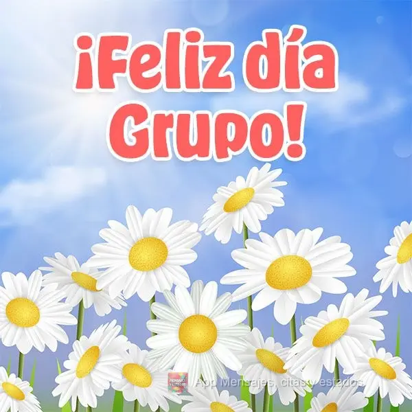 ¡Feliz día grupo!