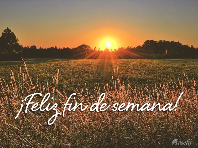¡Feliz fin de semana!