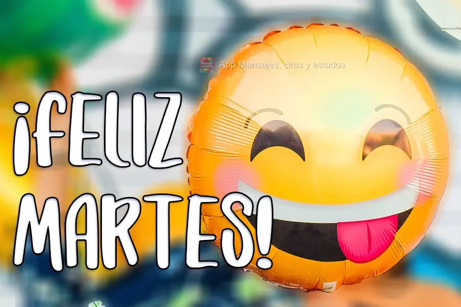 ¡Feliz martes!