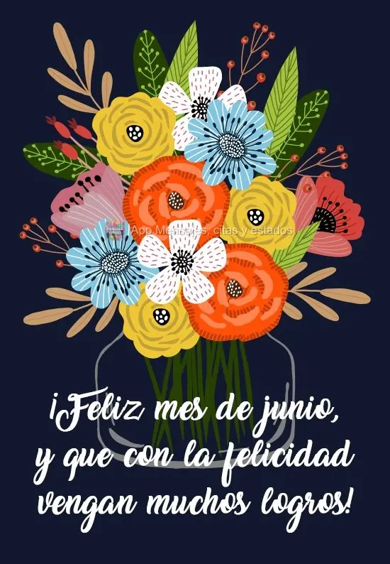 ¡Feliz mes de junio, y que con la felicidad vengan muchos logros!
