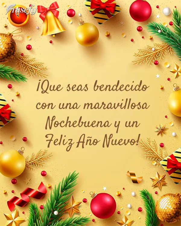 ¡Que seas bendecido con una maravillosa Nochebuena y un Feliz Año Nuevo!