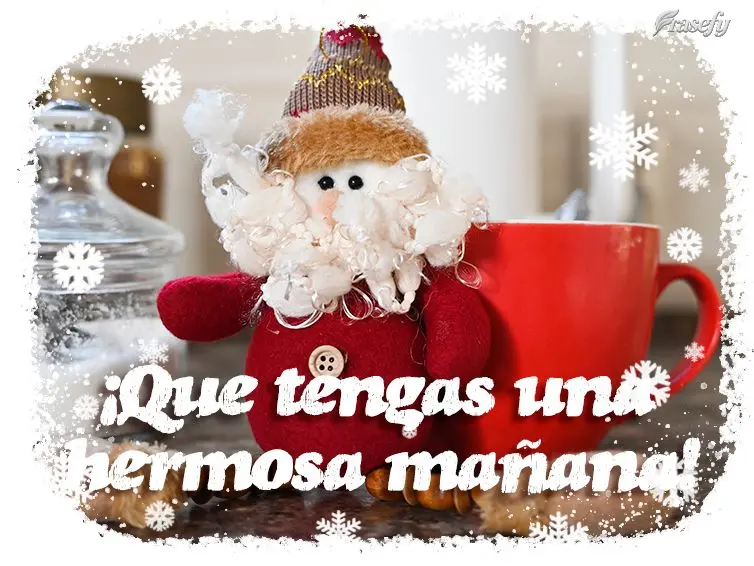 ¡Que tengas una hermosa mañana!