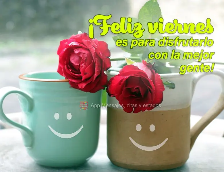 ¡Feliz viernes es para disfrutarlo con la mejor gente!
