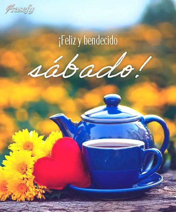 ¡Feliz y bendecido sábado!