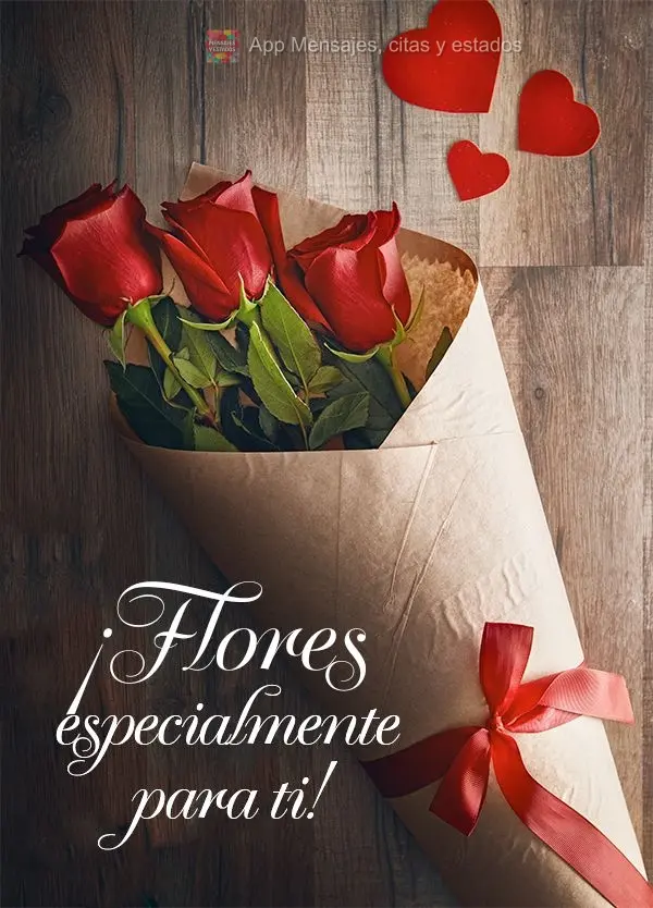 ¡Flores especialmente para ti!