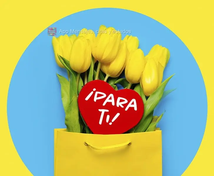 ¡Para ti!