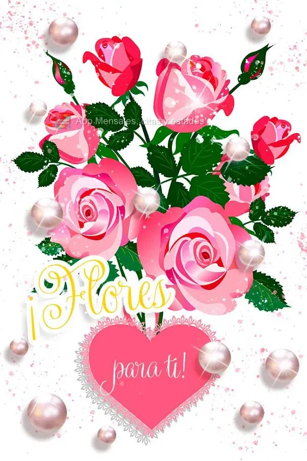 ¡Flores para ti!