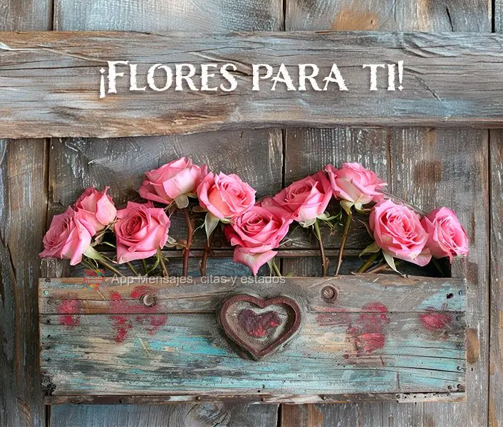 ¡Flores para ti!