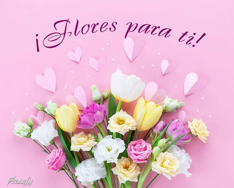 Flores para você!