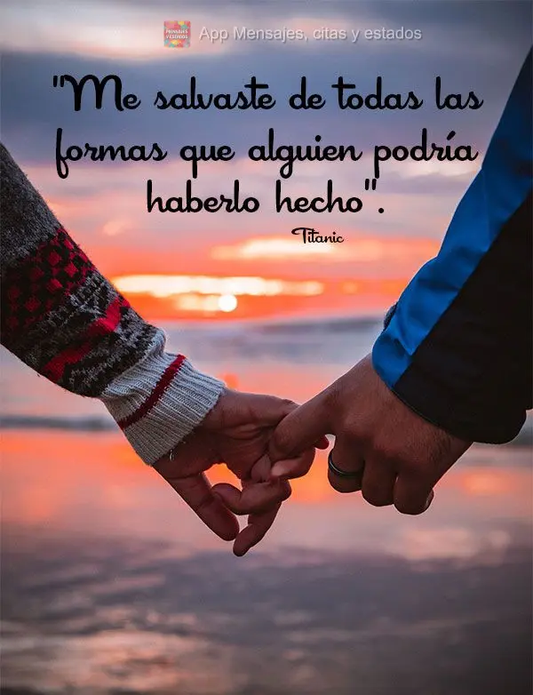 "Me salvaste de todas las formas que alguien podría haberlo hecho". Titanic