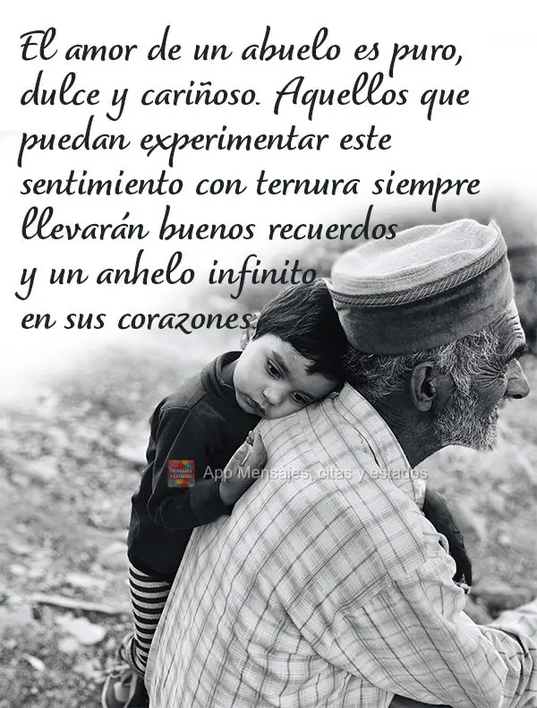 El amor de un abuelo es puro, dulce y cariñoso. Aquellos que puedan experimentar este sentimiento con ternura siempre llevarán buenos recuerdos y un an...