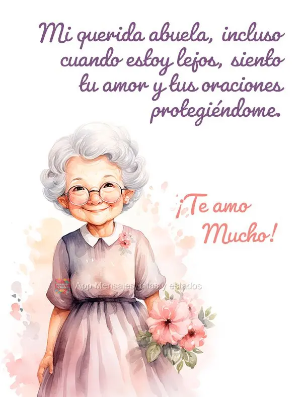 Mi querida abuela, incluso cuando estoy lejos, siento tu amor y tus oraciones protegiéndome. ¡Te amo mucho!
